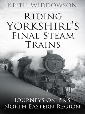 cover image of Riding Yorkshire's Final Steam Trains